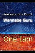 Answers of a Don't Wannabe Guru