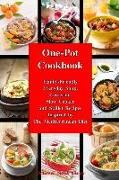 One-Pot Cookbook: Family-Friendly Everyday Soup, Casserole, Slow Cooker and Skillet Recipes Inspired by the Mediterranean Diet