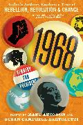 1968: Today’s Authors Explore a Year of Rebellion, Revolution, and Change