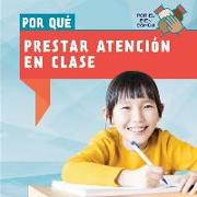 Por Que Prestar Atencion En Clase (Why Do We Have to Pay Attention in Class?)