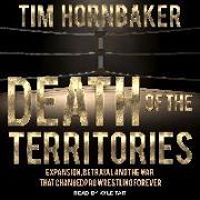 Death of the Territories: Expansion, Betrayal and the War That Changed Pro Wrestling Forever