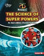 The Science of Super Powers: An Incredibles Discovery Book