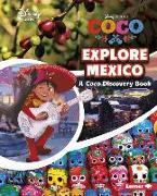 Explore Mexico: A Coco Discovery Book