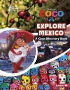 Explore Mexico: A Coco Discovery Book