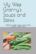 My Wee Granny's Soups and Stews: Traditional Scottish Recipes from My Wee Granny's Table to Yours