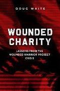 Wounded Charity: Lessons Learned from the Wounded Warrior Project Crisis