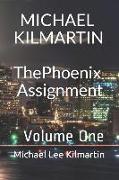 Michael Kilmartin the Phoenix Assignment: Volume One