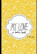 My Love: A Poetry Book