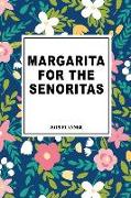 Margarita for the Senoritas: A 6x9 Inch Matte Softcover 2019 Weekly Diary Planner with 53 Pages and a Beautiful Floral Pattern Cover