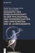 Konzepte der Einbildungskraft in der Philosophie, den Wissenschaften und den Künsten des 18. Jahrhunderts