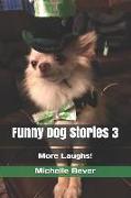 Funny Dog Stories 3: More Laughs!
