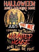 Halloween Adult Coloring Book Just Point Me Toward the Nearest Haunted House and I'll Be Fine: Halloween Coloring Book for Adults with Fantasy Style S