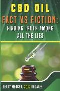 CBD Oil Fact Vs Fiction: Finding Truth Among All the Lies