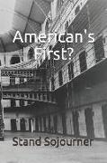 American's First?