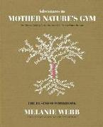 Adventures in Mother Nature's Gym the Business Workbook: The Ultimate Guide to Monetizing Your Own Outdoor Fitness Retreats