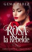 Rosa La Rebelde: Romance Y Fantasía Con La Princesa Oscura