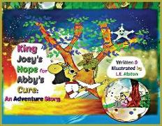 King Joey's Hope for Abby's Cure: An Adventure Story