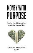 Money with Purpose: Receive the Dividends of an Undivided Financial Life