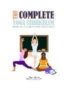 The Complete Yoga Curriculum: Everything You Need to Easily Add Yoga and Mindfulness to Your Educational Curriculum!