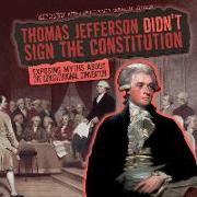 THOMAS JEFFERSON DIDNT SIGN TH