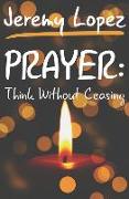 Prayer: Think Without Ceasing