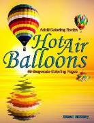 Adult Coloring Books Hot Air Balloons: 48 Grayscale Coloring Pages of Big Colorful Hot Air Balloons in the Sky