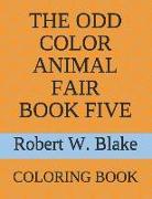 The Odd Color Animal Fair Book Five: Coloring Book