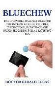 Bluechew: The Chewable Male Sex Pills for the Instant Cure of Erectile Dysfunction, Impotency and Increased Libido for a Gratify