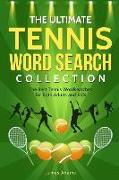 The Ultimate Tennis Word Search Collection: The Best Tennis Wordsearches for Both Adults and Kids