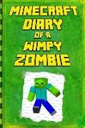 Minecraft: Diary of a Wimpy Zombie: Legendary Minecraft Diary. an Unofficial Minecraft Book