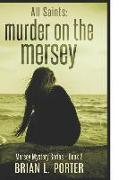 All Saints - Murder on the Mersey: Large Print Edition