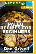 Paleo Recipes for Beginners: 275 Recipes of Quick & Easy Cooking Full of Gluten Free and Wheat Free Recipes