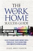 The Work at Home Success Guide