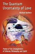 The Quantum Uncertainty of Love: Poetry of the Entanglement of Science, Philosophy, and Spirit
