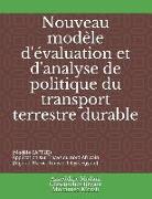 Nouveau Modèle d'Évaluation Et d'Analyse de Politique Du Transport Terrestre Durable: (modèle Eapt2d) Application Sur 5 Pays Du Nord Africain (Algérie
