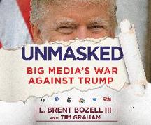 Unmasked: Big Media's War Against Trump