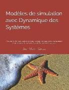 Modèles de Simulation Avec Dynamique Des Systèmes: Applications de Modelisation En Économie, Écologie, Biologie, Gestion Opérationnelle Et Des Process