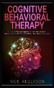 Cognitive Behavioral Therapy: A 100% Chemical-Free Approach to Eliminate Depression, Anxiety, and Intrusive Thoughts and Start Feeling Good about Li