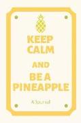 Keep Calm and Be a Pineapple