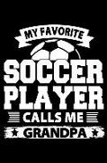 My Favorite Soccer Player Calls Me Grandpa: Grandfather's Memory Journal Composition Notebook for Random Journaling and Daily Writing