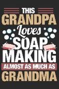 This Grandpa Loves Soap Making Almost as Much as Grandma: Grandfather's Memory Journal Composition Notebook for Random Journaling and Daily Writing