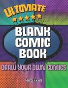 Ultimate Blank Comic Book Draw Your Own Comic: 2-9 Multi-Panel Layouts