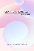 Gratitude Journal for Women: 120 Days of Reflection and Growth - Beautiful Pastel Theme