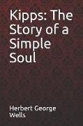 Kipps: The Story of a Simple Soul Herbert George Wells