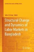 Structural Change and Dynamics of Labor Markets in Bangladesh