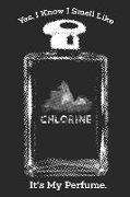 Chlorine It's My Perfume: Funny Swimming Journal Notebook Swimmer Gift (6 X 9)