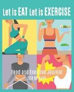 Let Is Eat, Let Is Exercise: Food and Exercise Journal, 90 Days Food Journal, Exercise and Fitness for the Aging