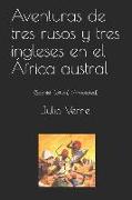 Aventuras de Tres Rusos Y Tres Ingleses En El África Austral: (spanish Edition) (Annotated)