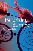 Fire Briskly Burning