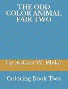 The Odd Color Animal Fair Two: Coloring Book Two